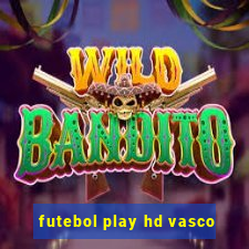 futebol play hd vasco